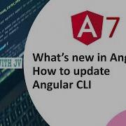 What S New In Angular 7 How To Update Your Angular Cli Version