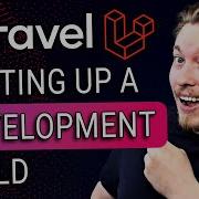 4 How To Set Up A Development Build With Laravel Laravel For Complete Beginners