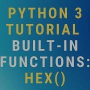 Python 3 Hex Built In Function TUTORIAL