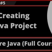 Core Java Part 5 Creating A Java Project
