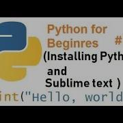 1 Python For Beginners Installing Python And Sublimetext