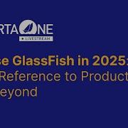 Затмение GlassFish в 2025 году от эталонных образцов до производства и далее