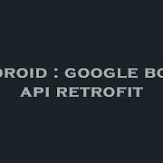 Android Google Books Api Retrofit