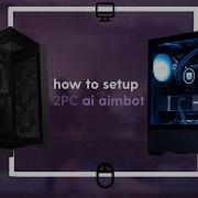 How To Setup 2pc Ai Aimbot