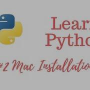 Learn Python Episode 2 Mac Linux Installation