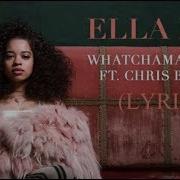 Ella Mai Whatchamacallit Ft Chris Brown Official Lyrics