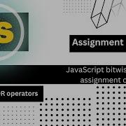 JavaScript Bitwise And Or XOR Assignment Operator JavaScript In Hindi