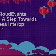 CNCF CloudEvents Project A Step Towards Serverless Interop Doug Davis IBM