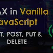 AJAX запросы GET POST PUT и DELETE в учебном пособии по Vanilla JavaScript