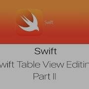 Swift IOS Tableview With Editing Tutorial Part 2