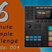 6 MINUTE SAMPLE CHALLENGE Maschine MK3 Sample Chopping Episode 004