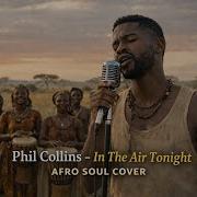 In The Air Tonight Afro Soul Vibes GREKAHN