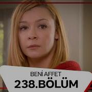 Beni Affet 238 Bölüm