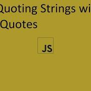 2020 Javascript Full Tutorial Part 16 Quoting Strings With Single Quotes