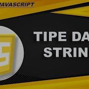 Belajar Javascript Pemula Part 5 Tipe Data String