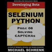 Project 08 Developing Bots With Selenium Python Solving CAPTCHAs