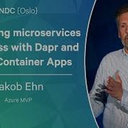Developing Microservices Like A Boss With Dapr And Azure Container Apps Jakob Ehn NDC Oslo 2023