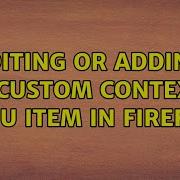 Editing Or Adding A Custom Context Menu Item In Firefox