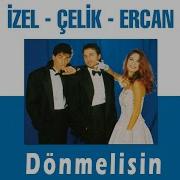 İzel Çelik Ercan Dönmelisin Official Audio Video