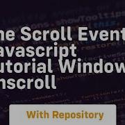 The Scroll Event Javascript Tutorial Window Onscroll