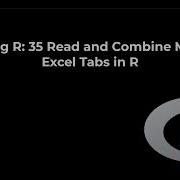 Learning R 36 Import And Combine Multiple Excel Sheets Tabs In R