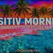Morning Energy 2025 Tropical Chillout Deep House Mix For A Positive Start ChillMorning Vibes