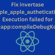 How To Fix Invertase React Native Apple Authentication CompileDebugKotlin FAILED On React Native
