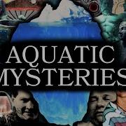 The Aquatic Mysteries Iceberg Explained