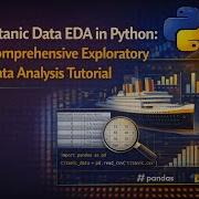 6 Titanic Data EDA In Python Comprehensive Exploratory Data Analysis Tutorial