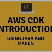 Introduction To The AWS CDK Using Java And Maven