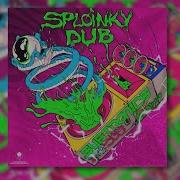 Subtronics Sploinky Dub Feat Grech