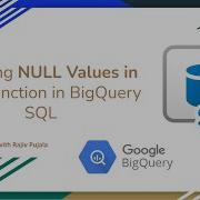 38 Handling NULL Values In SUM Function In BigQuery SQL