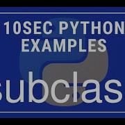 10sec Python Examples Issubclass Built In Function By Code Recipe