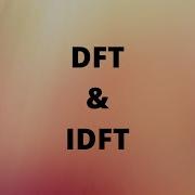 DFT AND IDFT DSP Digital Signal Processing