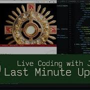 Last Minute Updates Live Coding With Jesse