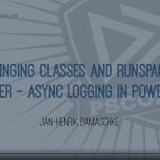 Classes Runspaces Together Async Logging In PowerShell Jan Henrik Damaschke PSCONFEU 2020