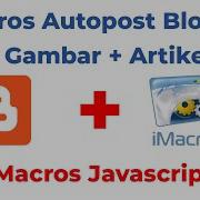 IMacros Javascript Auto Posting Blogger 1 Foto Artikel Convert Text To Html