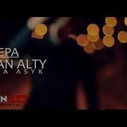 Repa Ft Merdan Alty Sen Ona Asyk