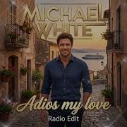 Adios My Love Radio Edit Michael White Schlager Foxtrot Hit 2026
