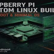 Building A Custom Linux OS For Raspberry Pi With Buildroot