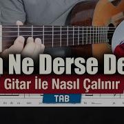 Kim Ne Derse Desin Gitar İle Nasıl Çalınır TAB