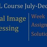 Assignment 5 Week 5 Solution Digital Image Processing NPTEL Course July Dec 2024 InfoXel