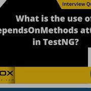 What Is The Use Of DependsOnMethods Attribute In TestNG Selenium Interview Question 542