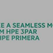 Make A Seamless Move From HPE 3PAR To HPE Primera