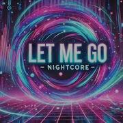 Nightcore LET ME GO MagSonics Ane Flem