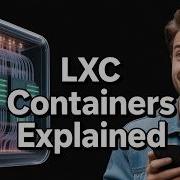 LXC Containers Explained Like You Re 10