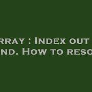 Array Index Out Of Bound How To Resolve