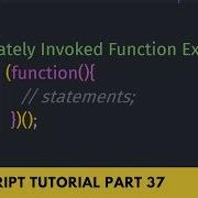 What Is Immediately Invoked Function Expression JavaScript Tutorial Part 37