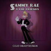 Sammy Rae The Friends Cold Hearted Man Official Audio