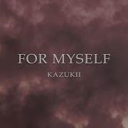 Kazukii For Myself